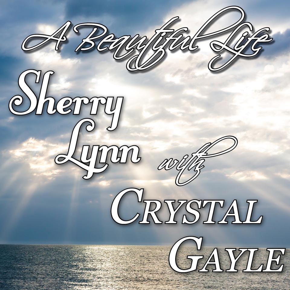 Sherry Lynn with Crystal Gayle Beautiful Life