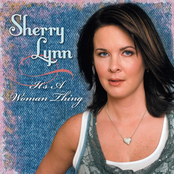 Its A Woman Thing - Sherry Lynn