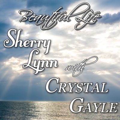 Sherry Lynn with Crystal Gayle - Beautiful Life